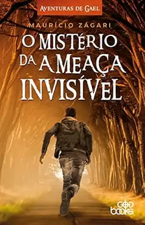 O mistério da ameaça invisível (Aventuras de Gael Livro 1) – Maurício Zágari