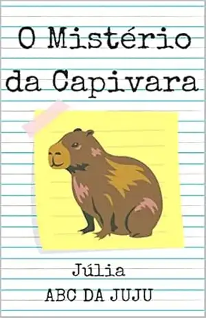 O MISTÉRIO DA CAPIVARA – ABC JUJU