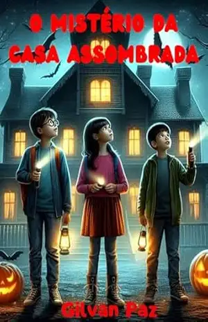 O Mistério da Casa Assombrada – Gilvan  Paz