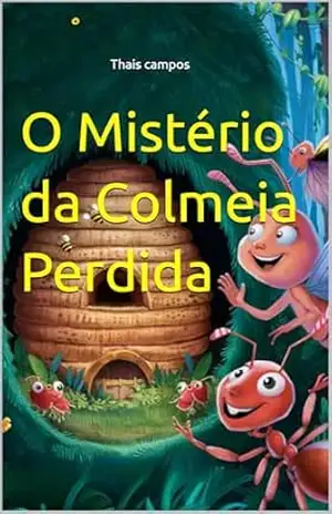 O Mistério da Colmeia Perdida – Thais campos