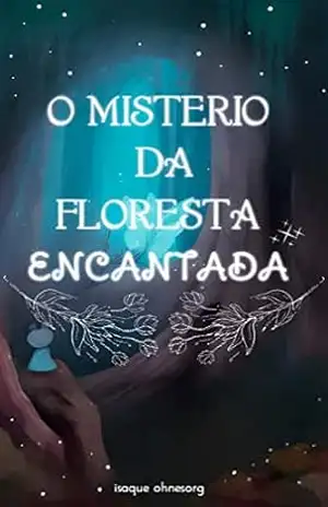 O Mistério da Floresta Encantada - Isaque Ohnesorg