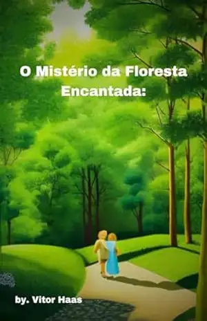 O Mistério da Floresta Encantada – Vitor Haas