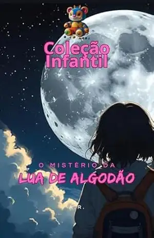 O Mistério da Lua de Algodão: Lia e a Lua de Algodão – Professor A. R.