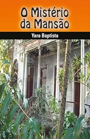 O Mistério da Mansão - Yara Baptista