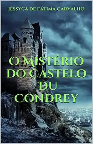 O Mistério do Castelo Du Condrey – Jéssyca de Fátima Carvalho