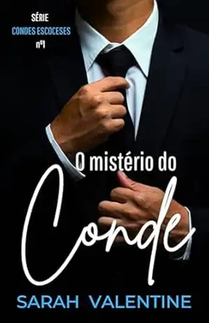 O mistério do Conde: Uma romântica história de amor nas Highlands escocesas. (Série Condes escoceses Livro 1) – Sarah Valentine