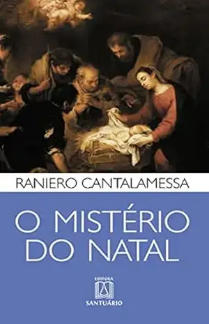 O mistério do Natal – Raniero Cantalamessa
