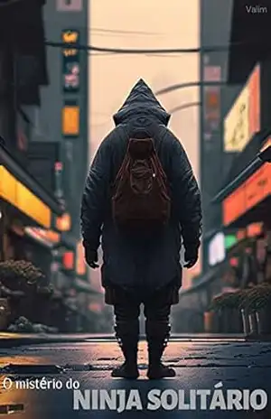 O mistério do ninja solitário - Felipe Valim