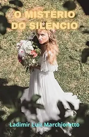 O mistério do silêncio – Ladimir Luiz Marchioretto