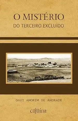 O mistério do terceiro excluído - Davi Amorim de Andrade