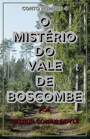 O Mistério do Vale de Boscombe: Conto 4 – Arthur Conan Doyle