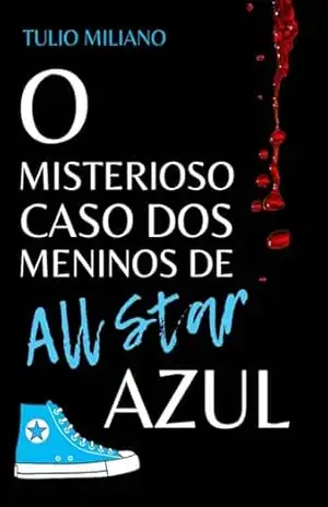 O MISTERIOSO CASO DOS MENINOS DE All STAR AZUL – TULIO MILIANO