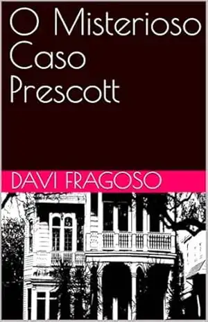 O Misterioso Caso Prescott – Davi  Fragoso
