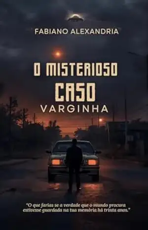 O Misterioso Caso Varginha – Fabiano Alexandria