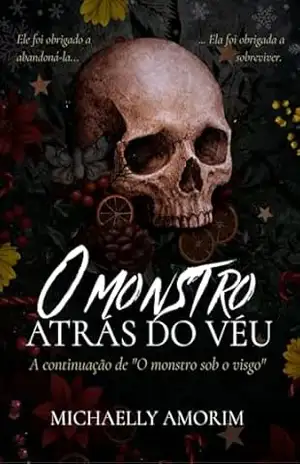 O monstro atrás do véu – Um Monster Romance Natalino: Continuação de O MONSTRO SOB O VISGO – Michaelly Amorim