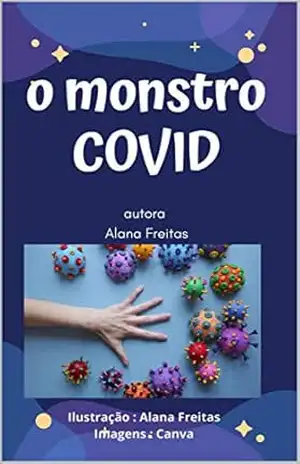 O monstro COVID – Alana Freitas