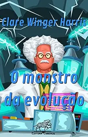 O monstro da evolução – Clare  Winger Harris