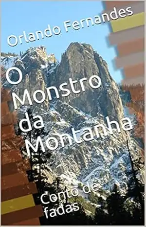 O Monstro da Montanha: Conto de fadas - Orlando Fernandes