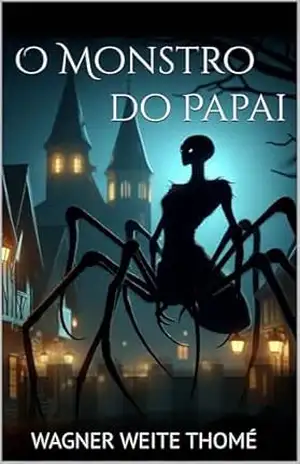 O Monstro do Papai – Wagner  Weite Thomé