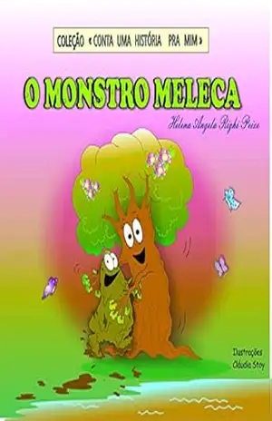 O MONSTRO MELECA - Helena Angela Righi Peixe