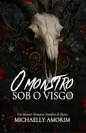 O Monstro sob o Visgo – Um Dark Monster Romance Natalino – Michaelly Amorim