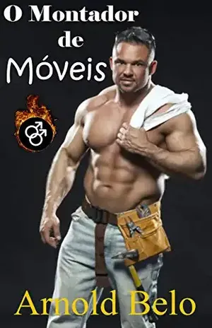 O Montador de Móveis: conto gay – Arnold Belo