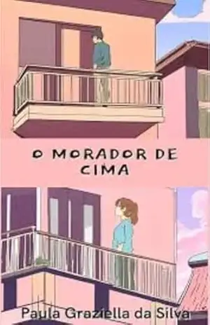 O morador de cima – Paula Graziella Da Silva