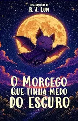 O Morcego que Tinha Medo do Escuro - R. J. Lun