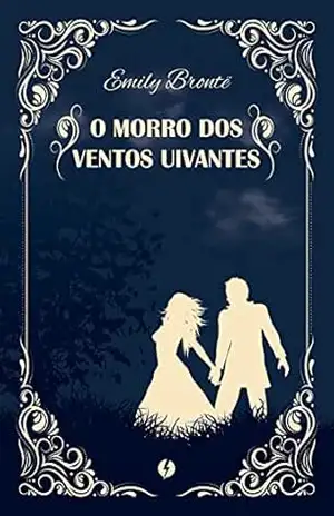 O Morro dos Ventos Uivantes – Edição de Luxo – Emily Brontë