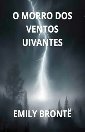 O morro dos ventos uivantes (Traduzido) – Emily Brontë