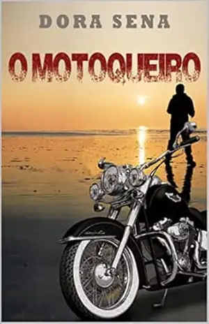 O MOTOQUEIRO – Dora Sena