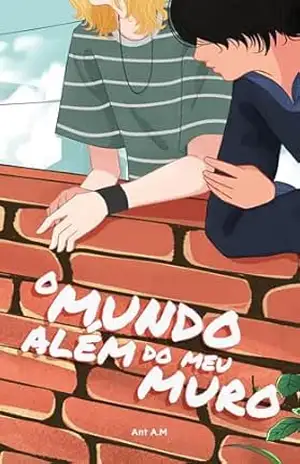 O mundo além do meu muro – Ant A.M