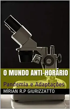 O MUNDO ANTI–HORÁRIO: Pandemia e Adaptações - MÍRIAN R.P GIURIZZATTO
