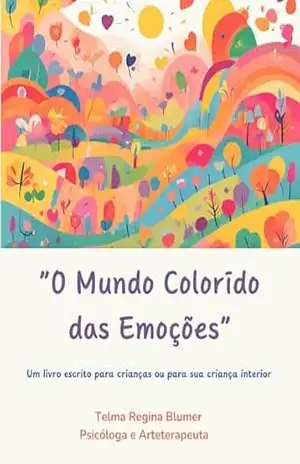 O Mundo colorido das emoções – Telma Regina  Blumer
