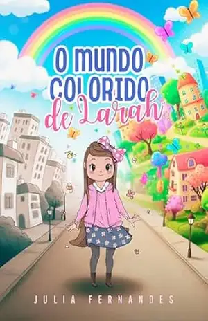 O mundo colorido de Larah – Julia Fernandes