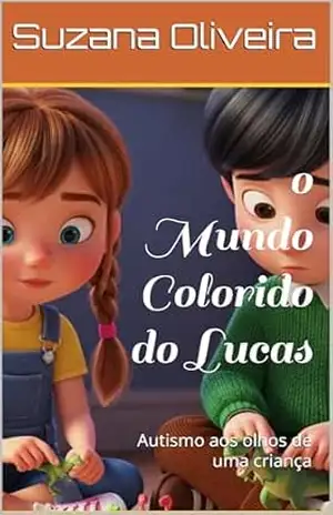 o Mundo Colorido do Lucas - Suzana  Oliveira