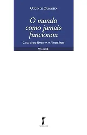 O Mundo Como Jamais Funcionou – Olavo de Carvalho