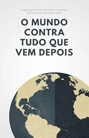 O Mundo Contra Tudo Que Vem Depois – Felipe Amaral