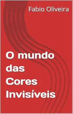 O mundo das Cores Invisíveis – Fabio Oliveira
