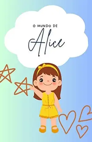 O Mundo de Alice: Alice no Parque - LUIZ ALVARENGA