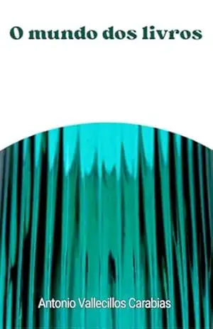 O mundo dos livros – Antonio  Vallecillos Carabias