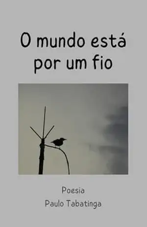 O mundo está por um fio – Paulo Tabatinga