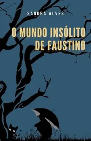 O mundo insólito de Faustino – Sandra Alves