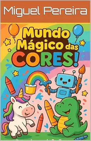 O Mundo Mágico Das Cores – Miguel Pereira