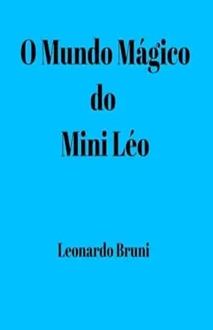 O Mundo Mágico do Mini Léo – Leonardo Bruni