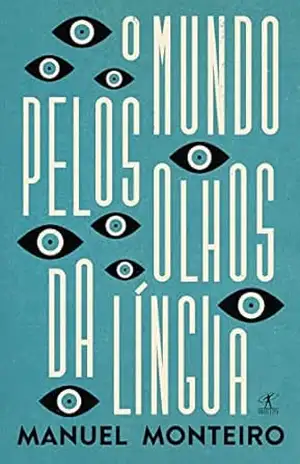 O mundo pelos olhos da língua – Manuel Monteiro