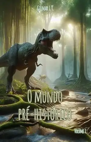 O mundo pré–histórico – Gilmar  L. C