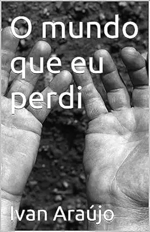 O mundo que eu perdi - Ivan Araújo