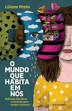 O mundo que habita em nós: Reflexões filosóficas e literárias para tempos (in)tensos – Liliane Prata