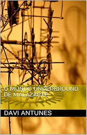 O Mundo Underground de Malazarte – Davi Antunes